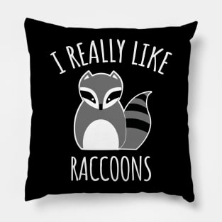 I Really Like Raccoons Pillow