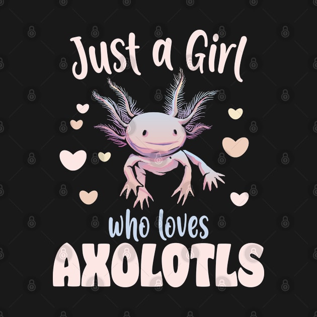 Just A Girl Who Loves Axolotls by Bullenbeisser.clothes