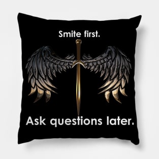 "Smite first. Ask questions later." Pillow