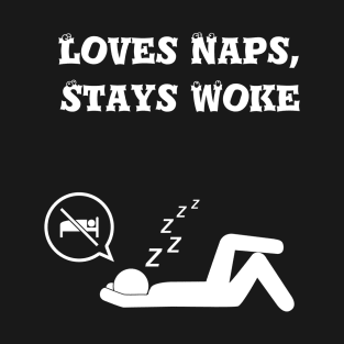 Loves naps, stays woke T-Shirt