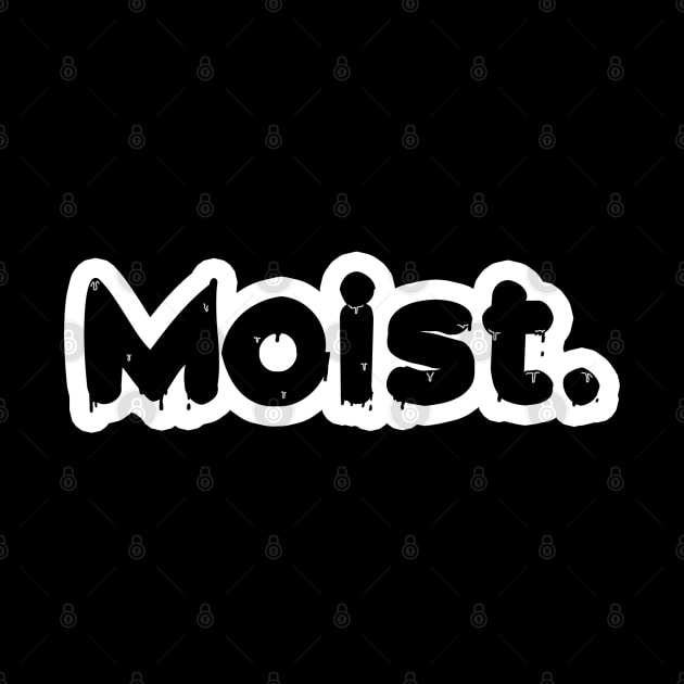 Moist by Kajillionpress