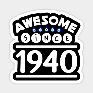 Awesome since 1940 Magnet