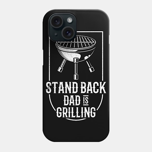 Stand Back Dad Is Grilling Funny BBQ Gift Design For Father Phone Case by RK Design