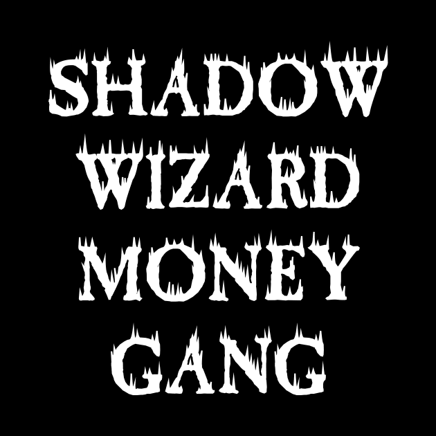 SHADOW WIZARD MONEY GANG by l designs