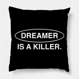 dreamer is a killer Pillow