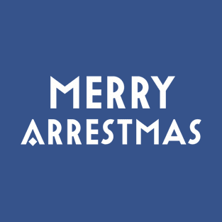 Merry Arrestmas T-Shirt