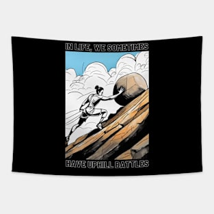 In life, we sometimes have uphill battles Tapestry