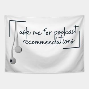 Ask me for podcast recommendations Tapestry