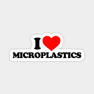 I love Microplastics Magnet