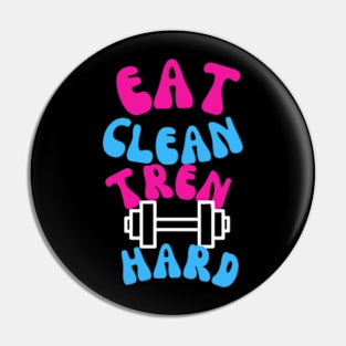 Eat Clean Tren Hard,gym Pin