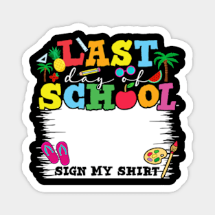 Last Day Of School Sign My Shirt Magnet