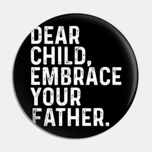 Dear Child Embrace Your Father Dad bluey dad Pin