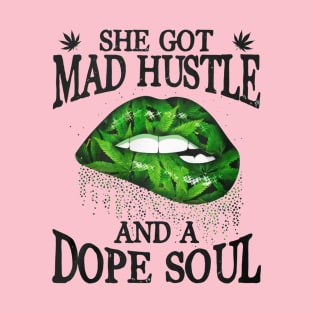 She Got Mad Hustle And A Dope Soul T-Shirt