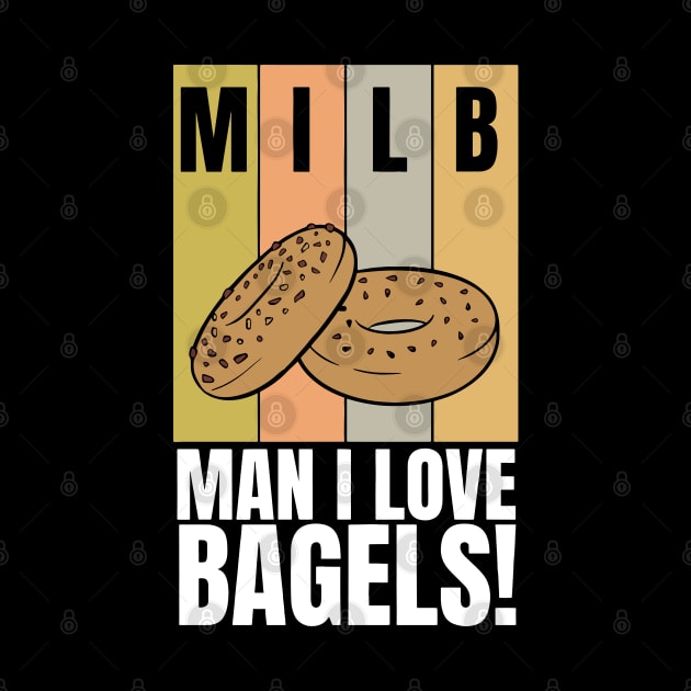 MILB Man I Love Bagels by mosalaura