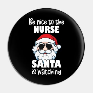 Be Nice to the Nurse Santa Is Watching Christmas Nurse Appreciation Gifts Pin