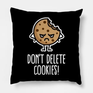 Don’t delete cookies funny computer nerd humor Pillow