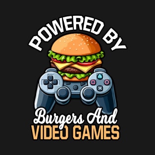 Powered By Burgers And Video Games T-Shirt