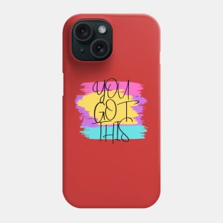 You Got This Phone Case