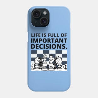 Life is full of important decisions - Chess Phone Case
