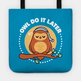 Owl Do It Later - Cute Owl Pun Tote