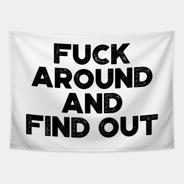 Fuck Around and Find Out Funny Tapestry by truffela