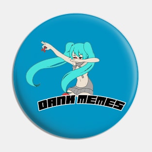 DANK MEMES Pin