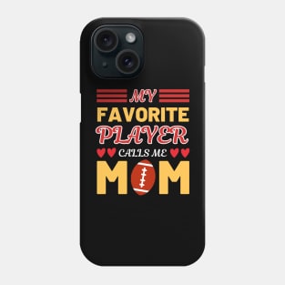 My Favorite Football Player Calls Me Mom Phone Case