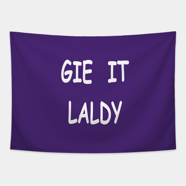 Gie it laldy, transparent Tapestry by kensor