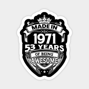 Made In 1971 53 Years Of Being Awesome Magnet