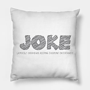 JOKE (Joyously Overheard, Keeping Everyone entertained) Pillow