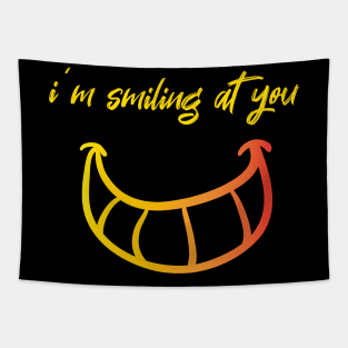 I'm Smiling at you Quote with Smiling Face Tapestry