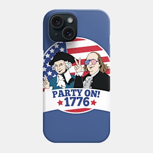 Party On Like it's 1776 Awesome Patriotic 4th of July Labor Day Shirt Phone Case