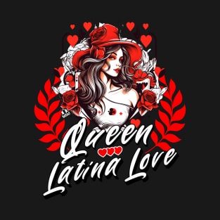 Valentine's Day Queen Latina Love design T-Shirt