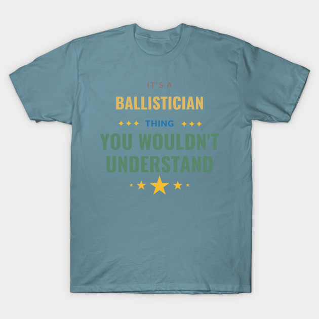 Discover It's a Ballistician Thing - Loves Engineering - T-Shirt