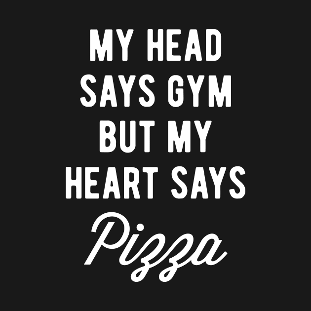 My Head Says Gym But My Heart Says Pizza (Statement) by brogressproject