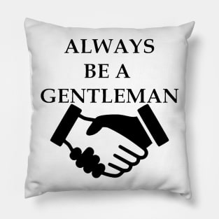 Always Be A Gentleman Pillow