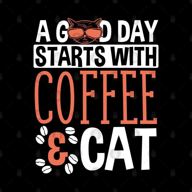 A Good Day Starts With Coffee And Cat Funny Gift, Cat Lover by TabbyDesigns