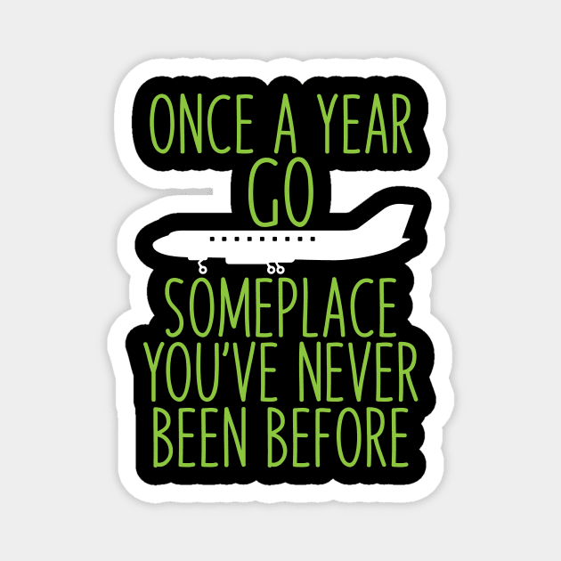 Once a year go someplace you've never been before Magnet by ADVENTURE INC