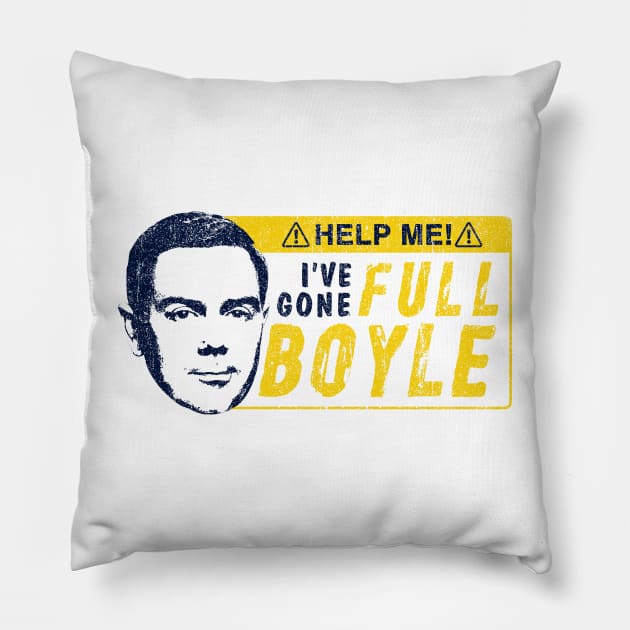 I've Gone Full Boyle (Variant) Pillow by huckblade