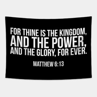 For thine is the kingdom the power and the glory forever. Tapestry