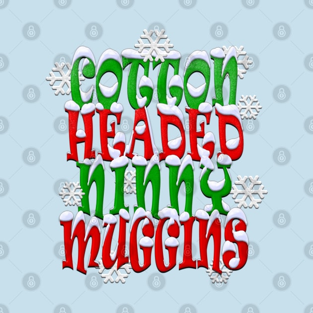 Cotton Headed Ninny Muggins by TeeCreations