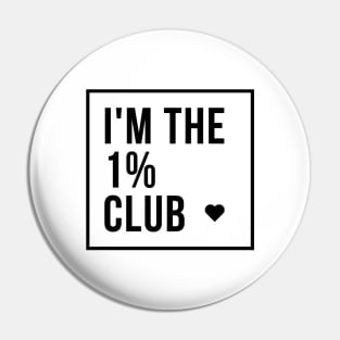 I'm the 1% club (light) Pin