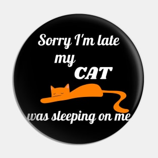 Sorry I'm late my cat was sleeping on me Pin