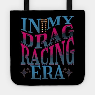 In My Drag Racing Era Racing Motorsports Car Racing Race Track Drag Strip Street Racer Tote