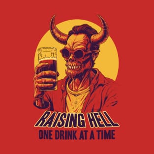 Raising Hell One Drink At A Time T-Shirt