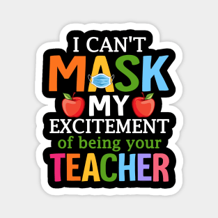 I Can't Mask My Excitement Of Being Your Teacher Magnet