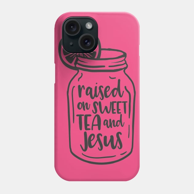 Raised on sweet tea and Jesus Phone Case by JakeRhodes
