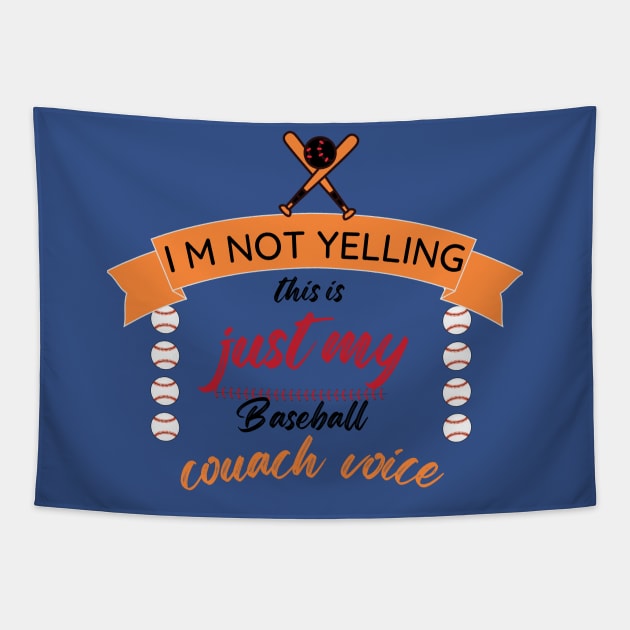 I M Not Yelling, Just My Baseball Coach Voice Tapestry by rhazi mode plagget