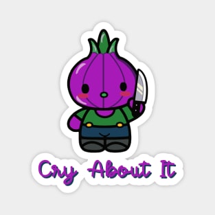 Cry about it (suicidal onion) Magnet