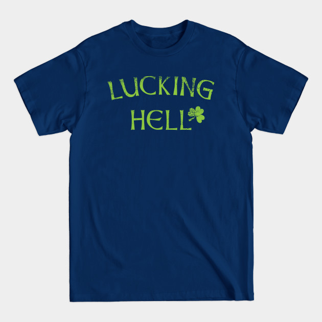 Disover St Patricks Day Lucking Hell - Patricks Day - T-Shirt